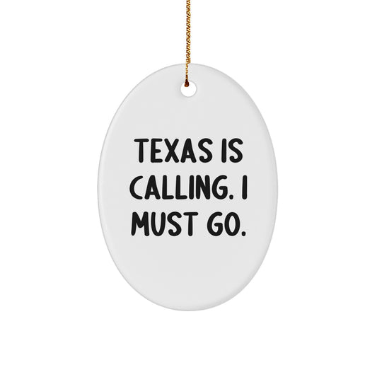 Texas Oval Ornament Gifts for Friends, Funny Quote Texas Is Calling, Christmas Unique Gifts from Family - Image 1