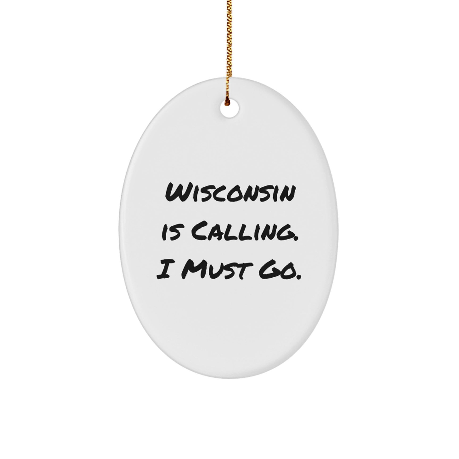 Wisconsin Oval Ornament Gifts from Friends to Family, 'Wisconsin Is Calling. I Must Go.' Oval Decor, Christmas Unique Gifts - Image 1