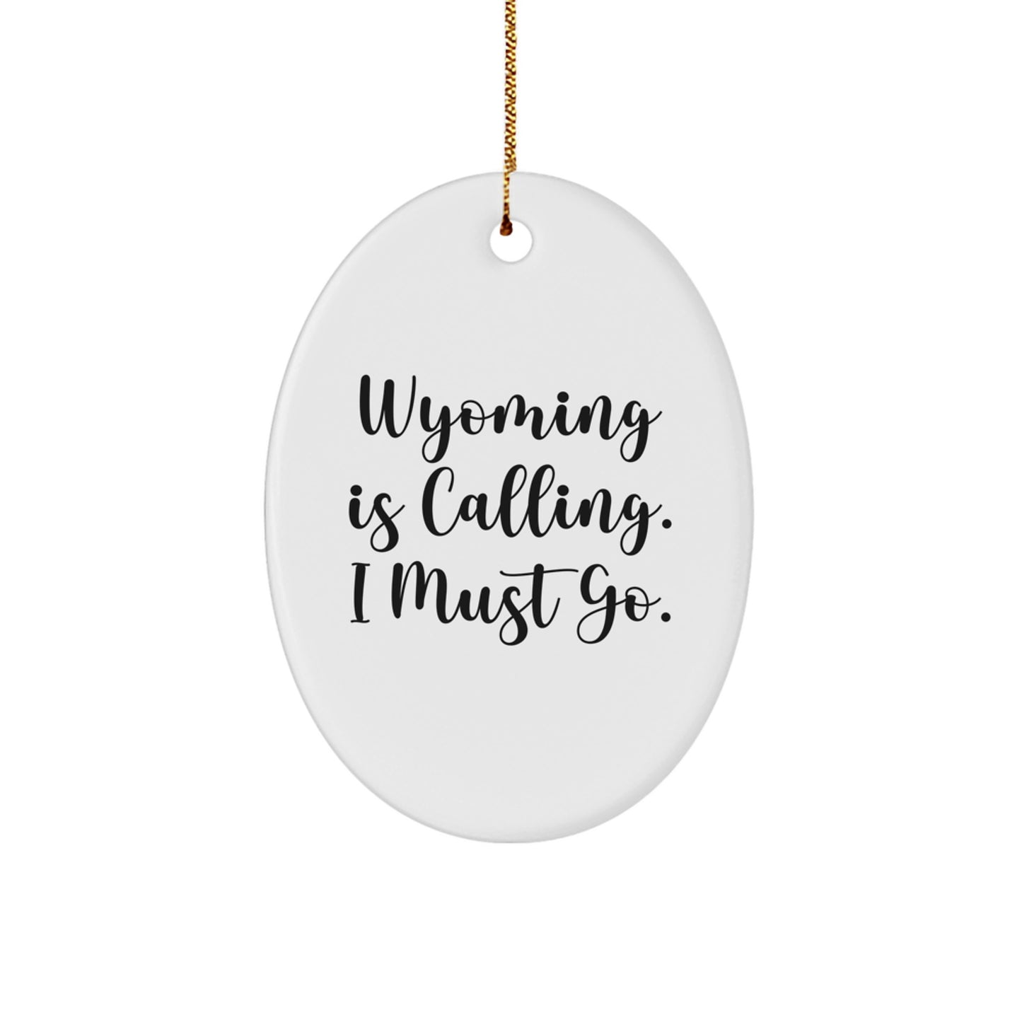 Wyoming Calling Oval Ornament Gifts from Friends for Wyoming Lovers, Inspirational Quote, Christmas Unique Gifts - Image 1
