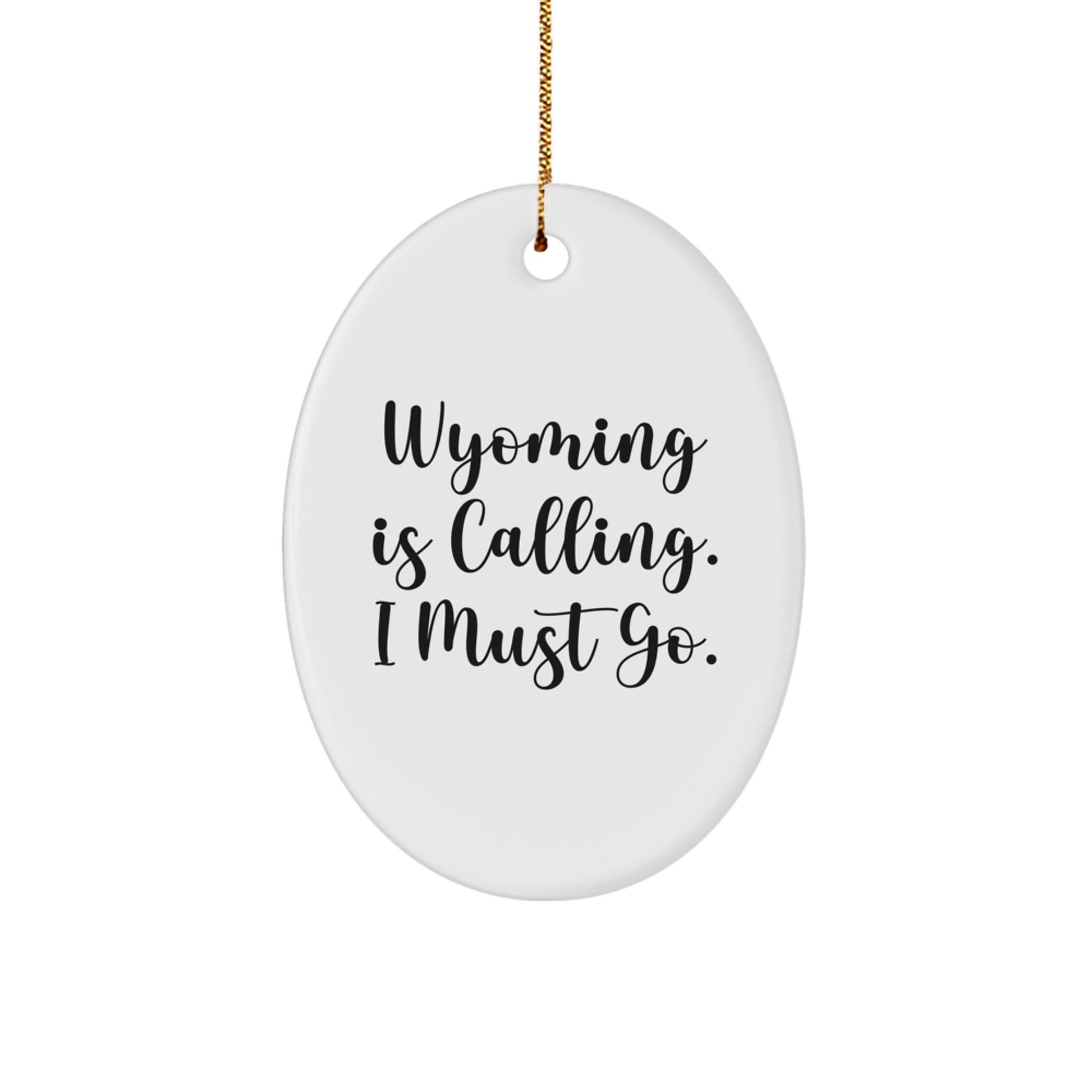 Wyoming Calling Oval Ornament Gifts from Friends for Wyoming Lovers, Inspirational Quote, Christmas Unique Gifts - Image 1