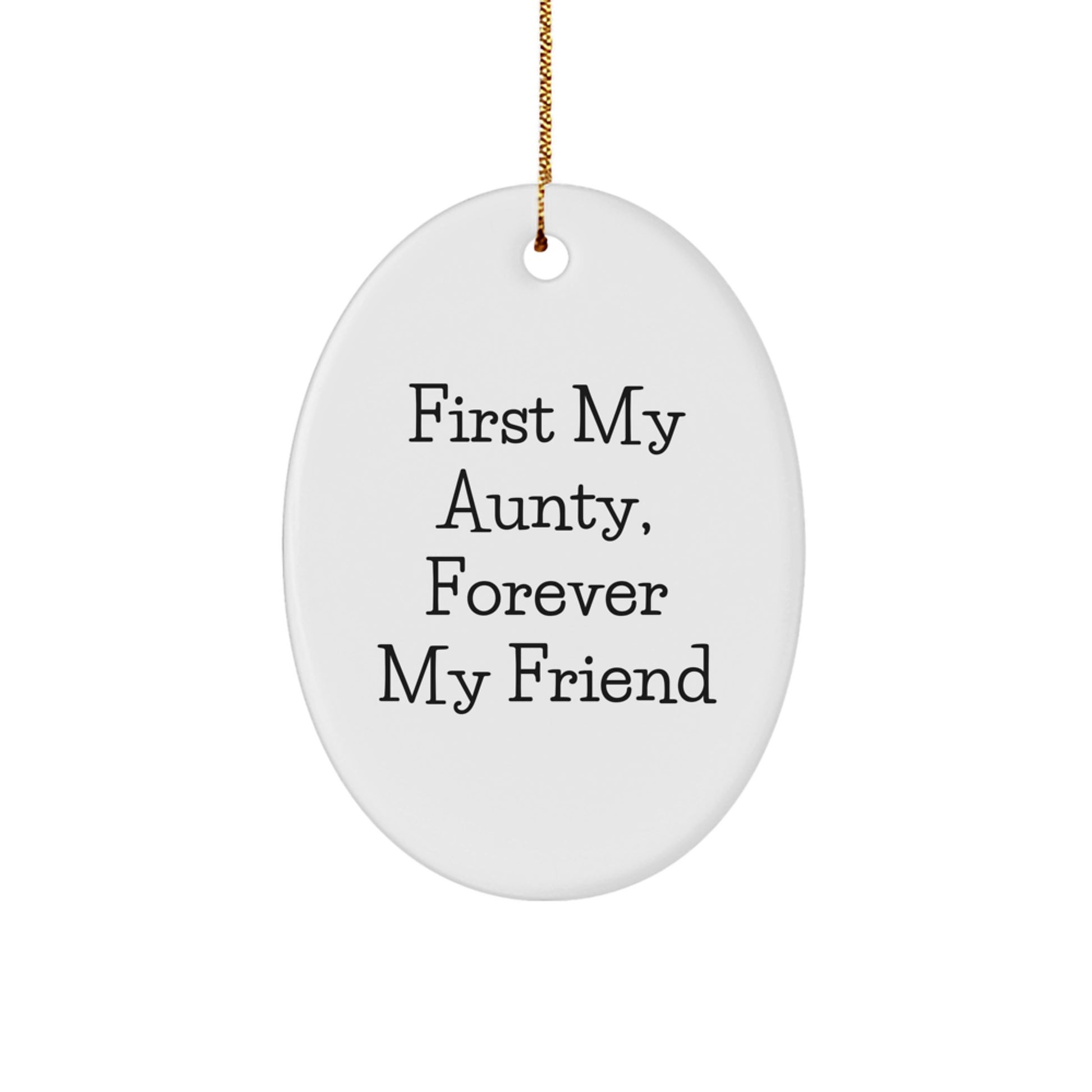 Aunty's Sweet Moments Gifts from Men to Aunty, First My Aunty, Forever My Friend Oval Ornament for Christmas - Image 1