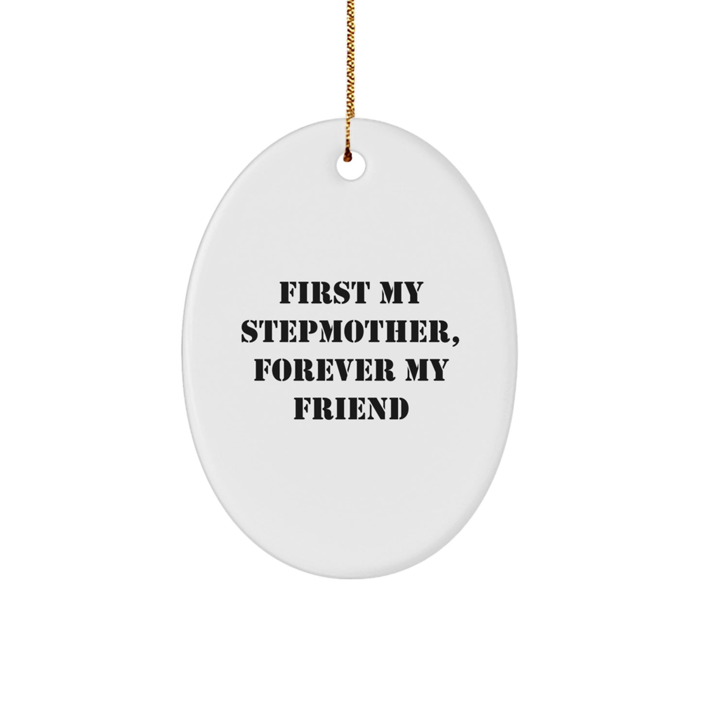 Stepmother Love Gifts from Family - Cute Oval Ornament First My Stepmother Forever My Friend - Christmas Unique Gifts - Image 1