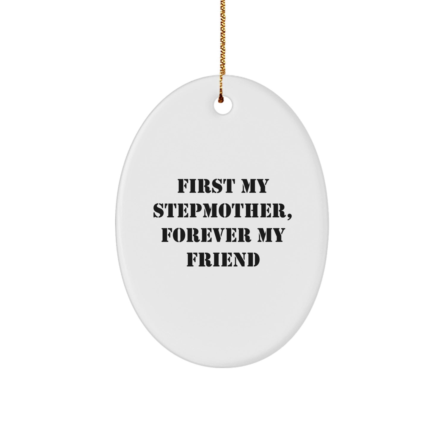 Stepmother Love Gifts from Family - Cute Oval Ornament First My Stepmother Forever My Friend - Christmas Unique Gifts - Image 1