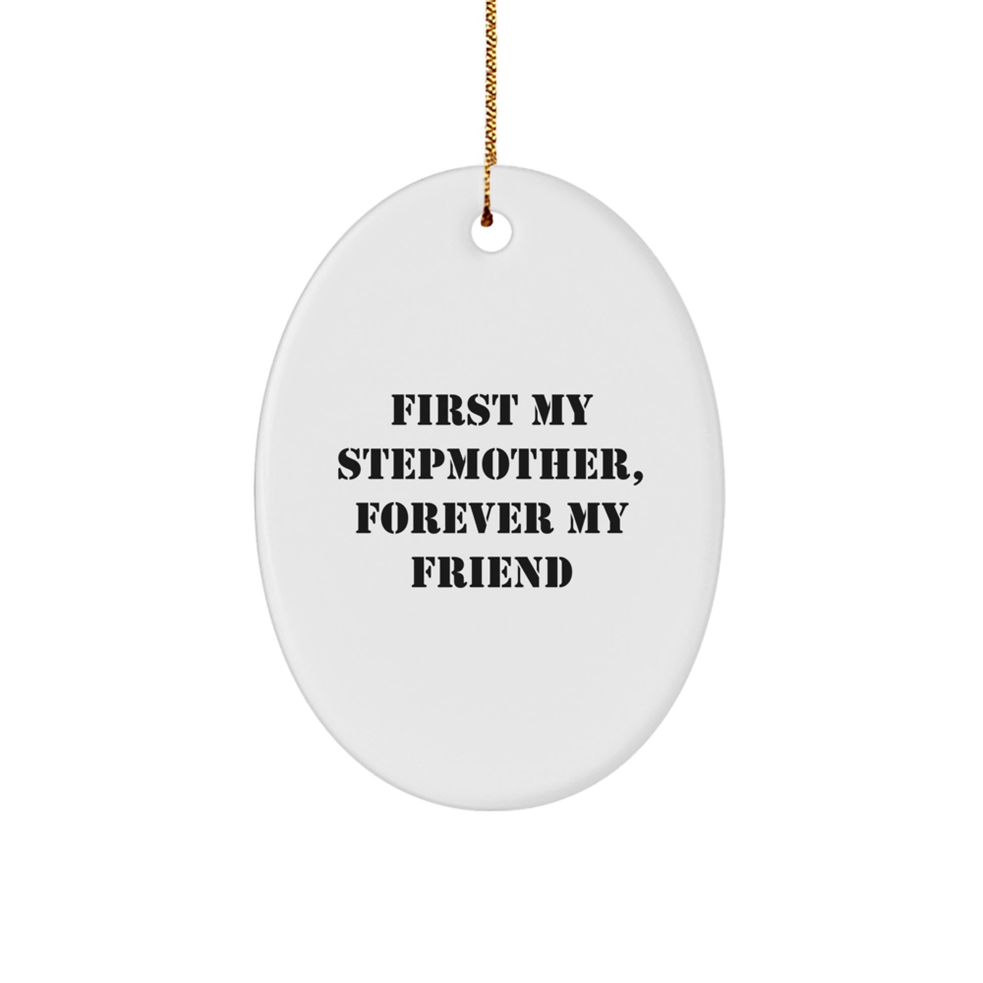 Stepmother Love Gifts from Family - Cute Oval Ornament First My Stepmother Forever My Friend - Christmas Unique Gifts - Image 1