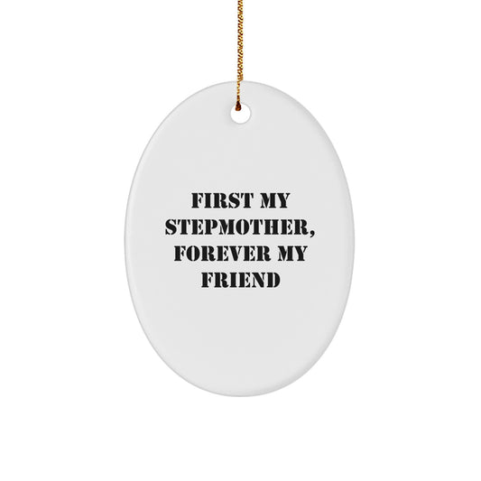 Stepmother Love Gifts from Family - Cute Oval Ornament First My Stepmother Forever My Friend - Christmas Unique Gifts - Image 1