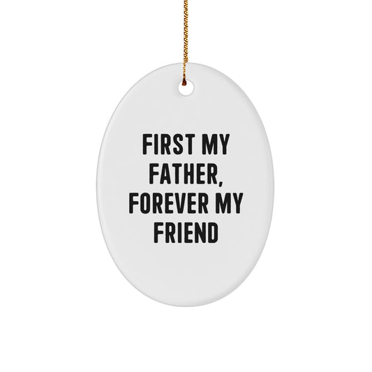 Fatherly Love Gifts: 'First My Father, Forever My Friend' Oval Ornament for Men, White, 3.25\ - Image 1