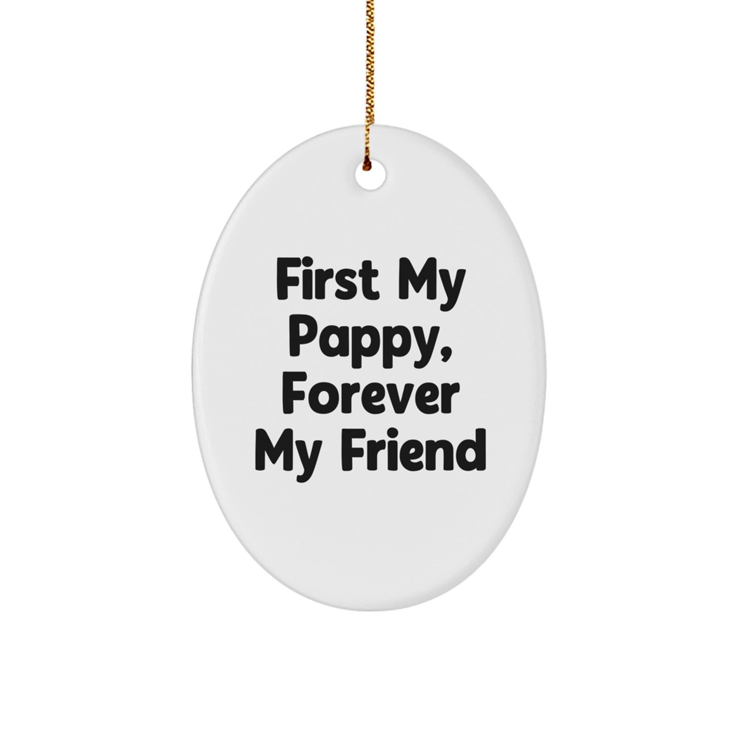 Funny Pappy Gifts Oval Ornament, First My Pappy, Forever My Friend, Christmas Unique Decorations for Men, Friends, Family - Image 1