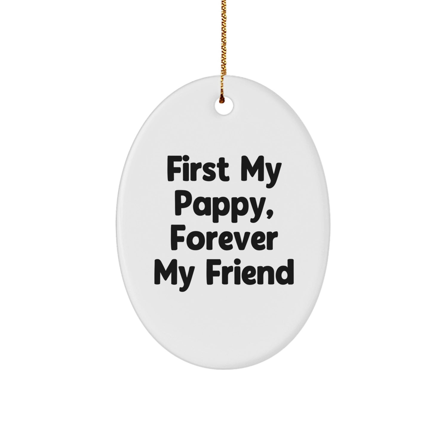 Funny Pappy Gifts Oval Ornament, First My Pappy, Forever My Friend, Christmas Unique Decorations for Men, Friends, Family - Image 1