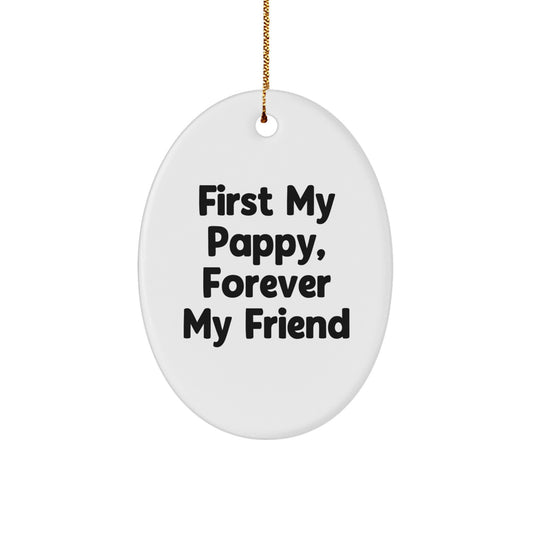 Funny Pappy Gifts Oval Ornament, First My Pappy, Forever My Friend, Christmas Unique Decorations for Men, Friends, Family - Image 1