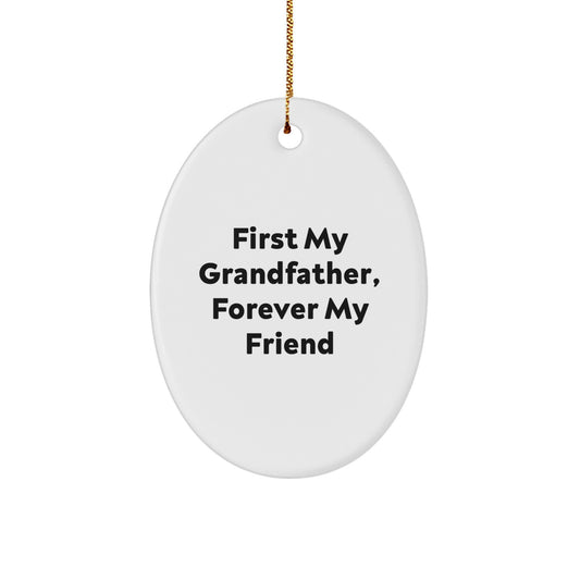 Funny Grandfather Gifts - First My Grandfather, Forever My Friend Oval Ornament, Gifts from Family, for Him, Christmas Unique Present - Image 1