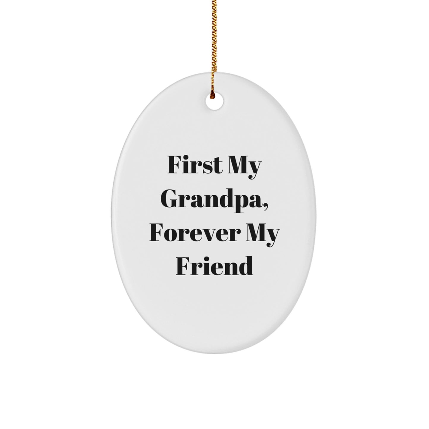 Grandpa Oval Ornament Gifts from Men to Grandpa, First My Grandpa Forever My Friend Oval Decoration for Christmas Unique Gifts - Image 1