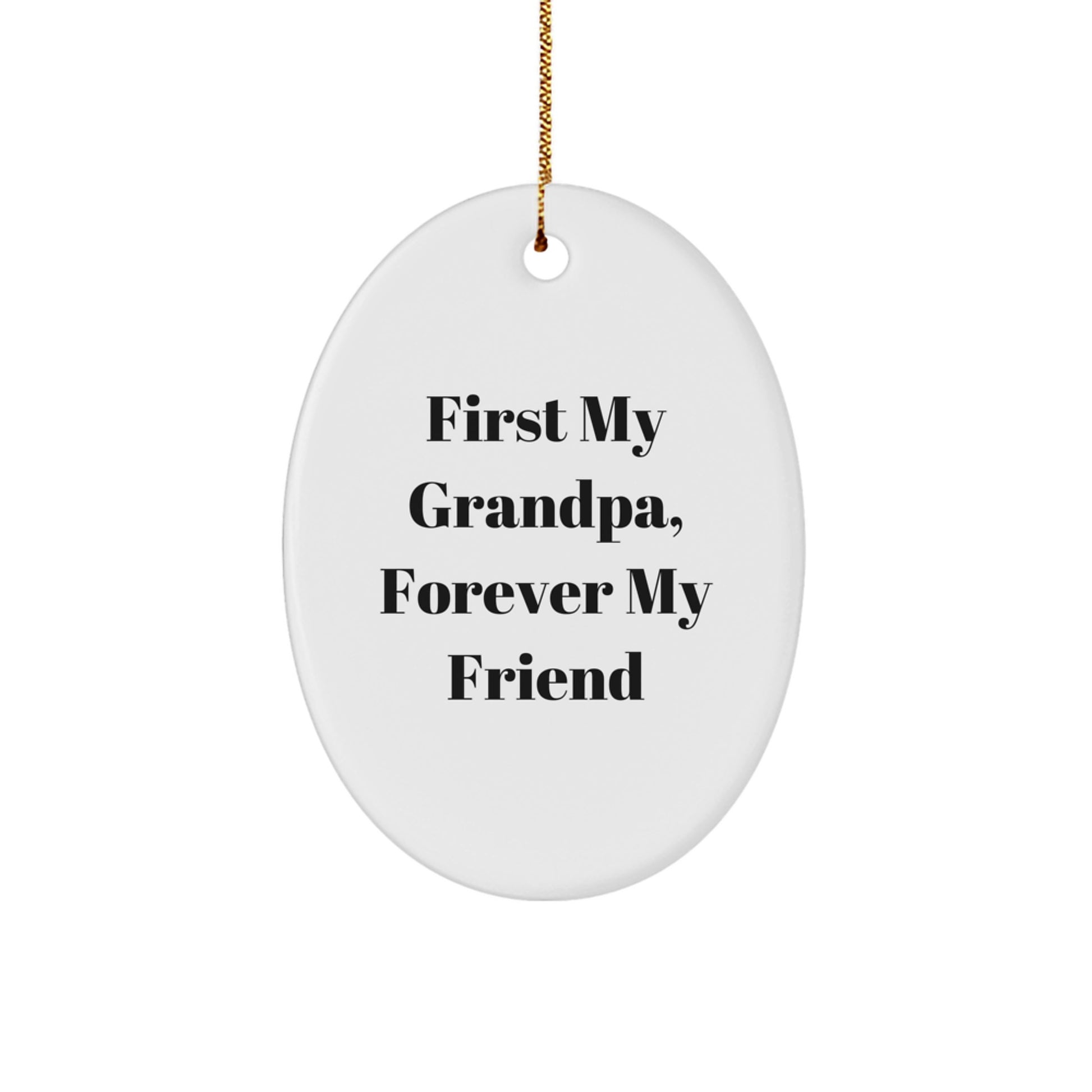 Grandpa Oval Ornament Gifts from Men to Grandpa, First My Grandpa Forever My Friend Oval Decoration for Christmas Unique Gifts - Image 1