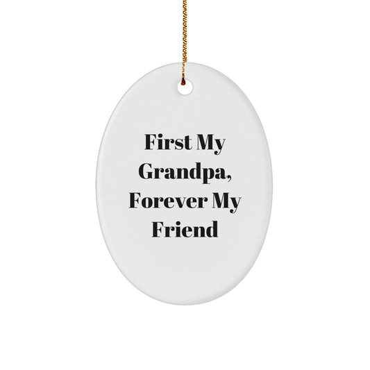 Grandpa Oval Ornament Gifts from Men to Grandpa, First My Grandpa Forever My Friend Oval Decoration for Christmas Unique Gifts - Image 1
