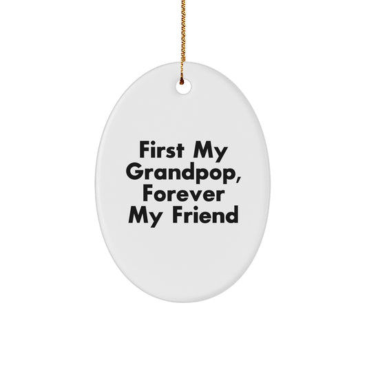 Gifts from Family, For Grandpop, Oval Ornament with 'First My Grandpop, Forever My Friend' Quote, Christmas Unique Gifts - Image 1