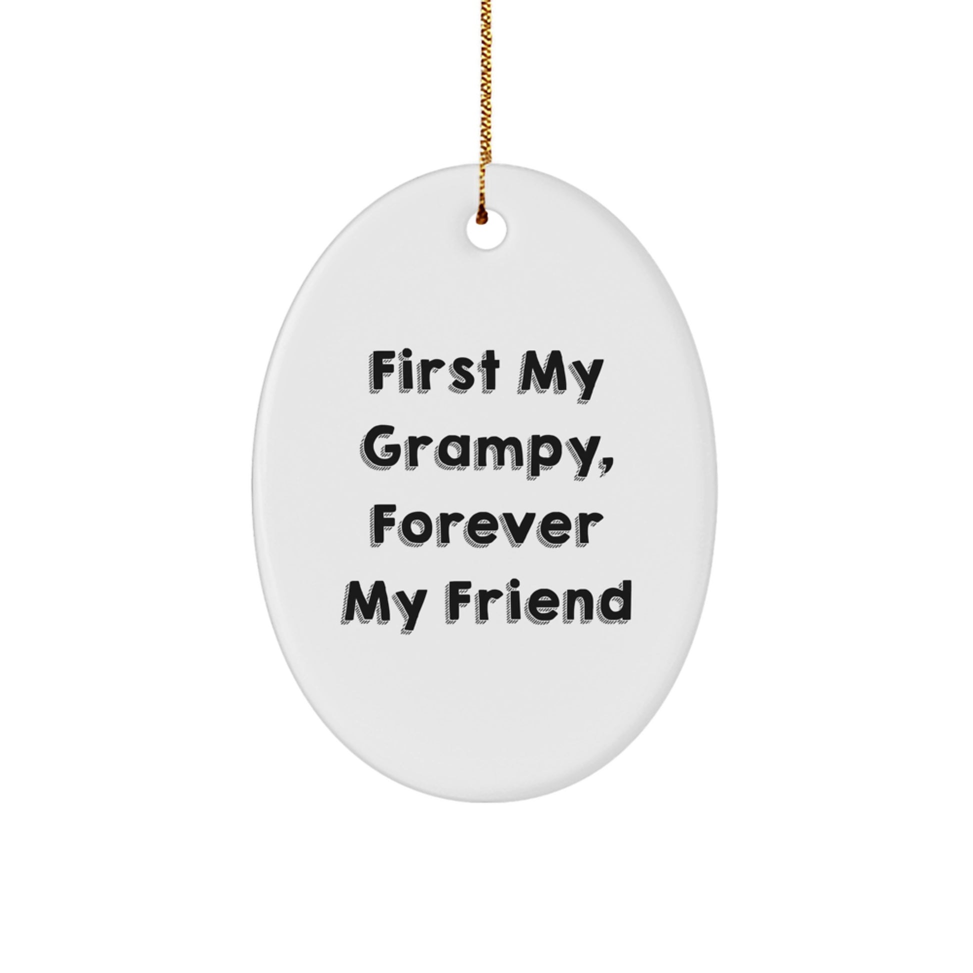 Funny Grampy Gifts from Men to Grampy, Oval Ornament with 'First My Grampy, Forever My Friend' Quote, Christmas Unique Gifts - Image 1