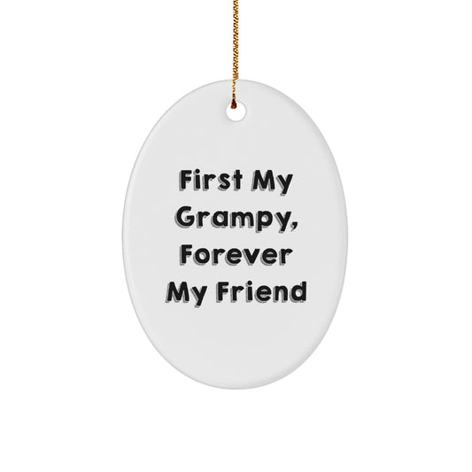 Funny Grampy Gifts from Men to Grampy, Oval Ornament with 'First My Grampy, Forever My Friend' Quote, Christmas Unique Gifts - Image 1