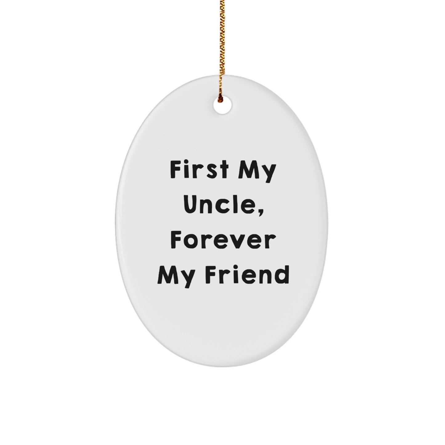 Uncle's Thoughtful Gift, Oval Ornament, Forever My Friend, Perfect for Men, Gifts from Family, Christmas Unique Presents - Image 1