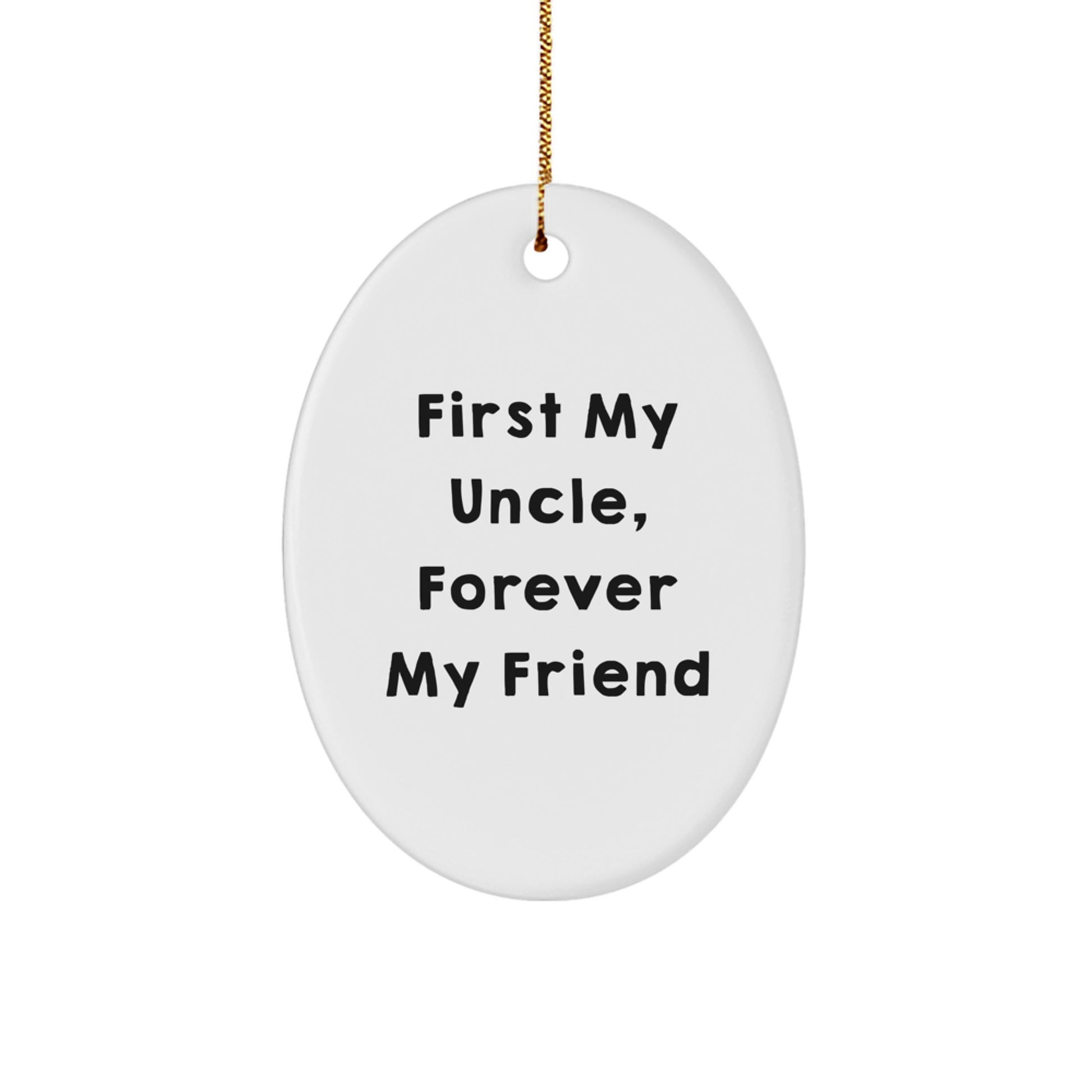 Uncle's Thoughtful Gift, Oval Ornament, Forever My Friend, Perfect for Men, Gifts from Family, Christmas Unique Presents - Image 1