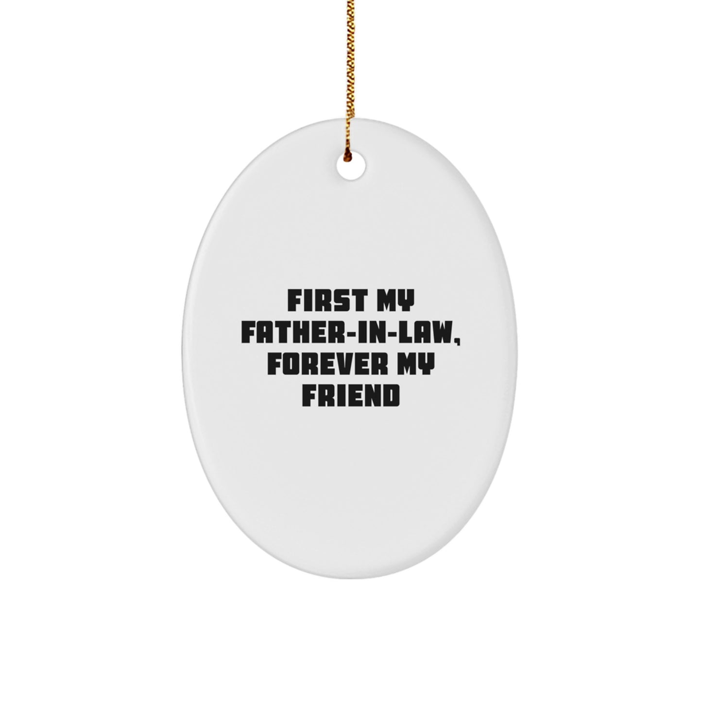 Funny Father-in-law Gifts from Son, Oval Ornament for Christmas Unique Presents, 'First My Father-in-law, Forever My Friend' Quote - Image 1