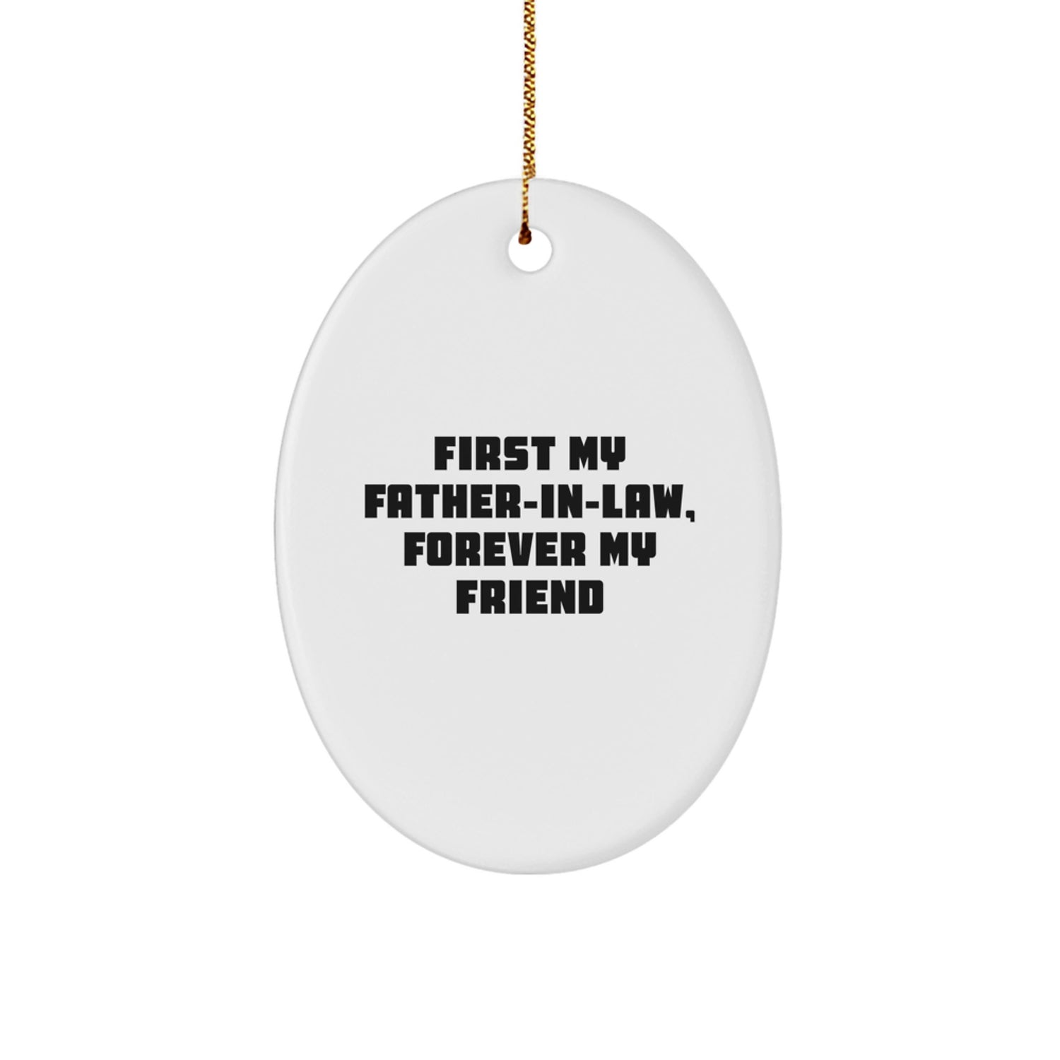 Funny Father-in-law Gifts from Son, Oval Ornament for Christmas Unique Presents, 'First My Father-in-law, Forever My Friend' Quote - Image 1
