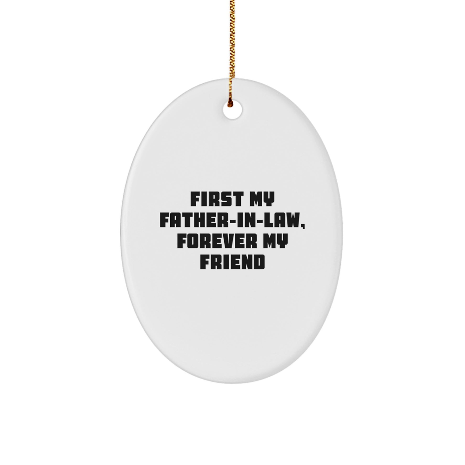 Funny Father-in-law Gifts from Son, Oval Ornament for Christmas Unique Presents, 'First My Father-in-law, Forever My Friend' Quote - Image 1