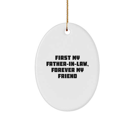 Funny Father-in-law Gifts from Son, Oval Ornament for Christmas Unique Presents, 'First My Father-in-law, Forever My Friend' Quote - Image 1