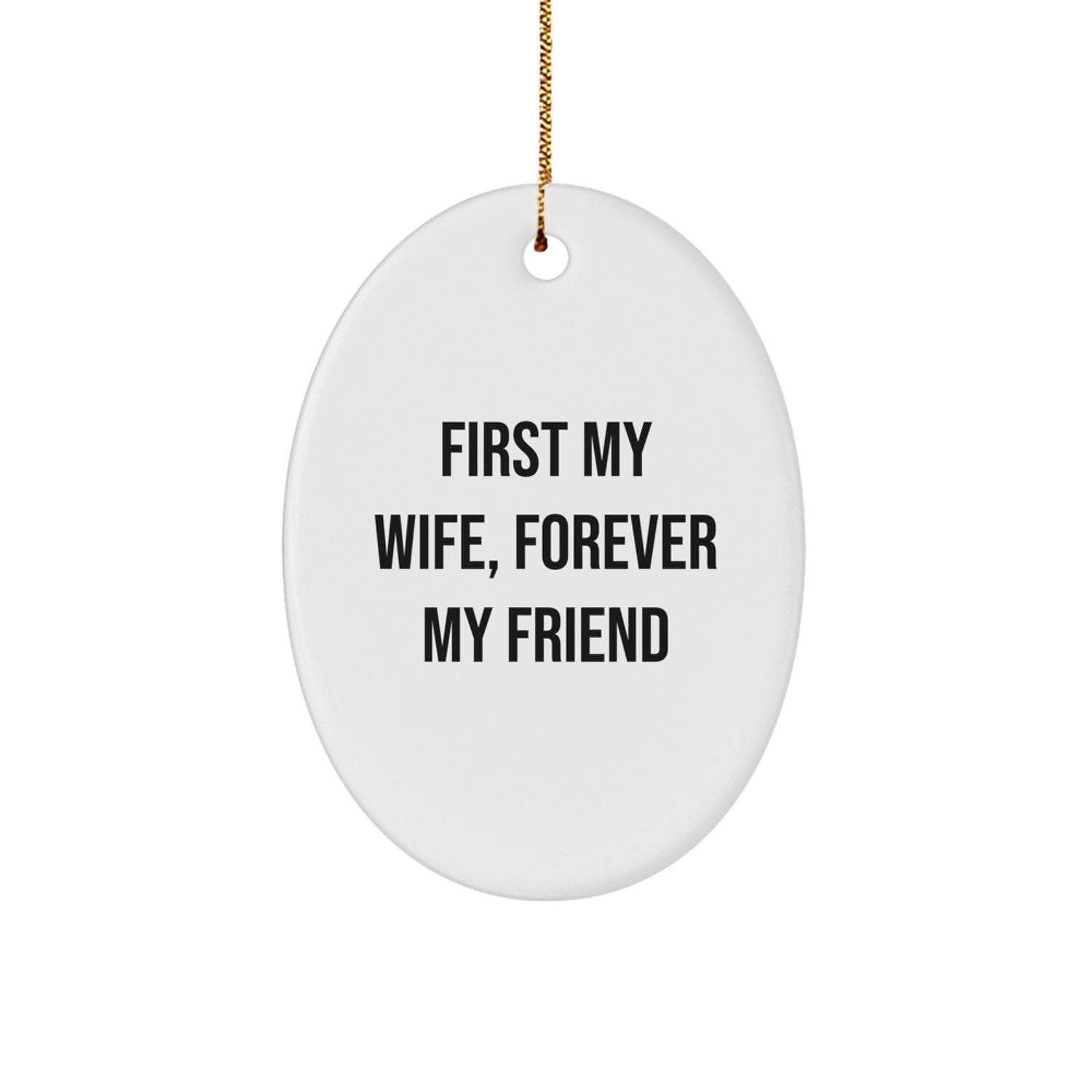 Funny Wife Christmas Oval Ornament Gifts from Men to Wife, Oval Shape, 'First My Wife, Forever My Friend' - Image 1