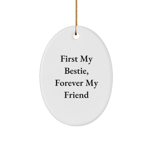 Funny Bestie Gifts from Men - 'First My Bestie, Forever My Friend' Oval Ornament for Women, Friends, Coworkers, and Family - Christmas Unique Gifts - Image 1