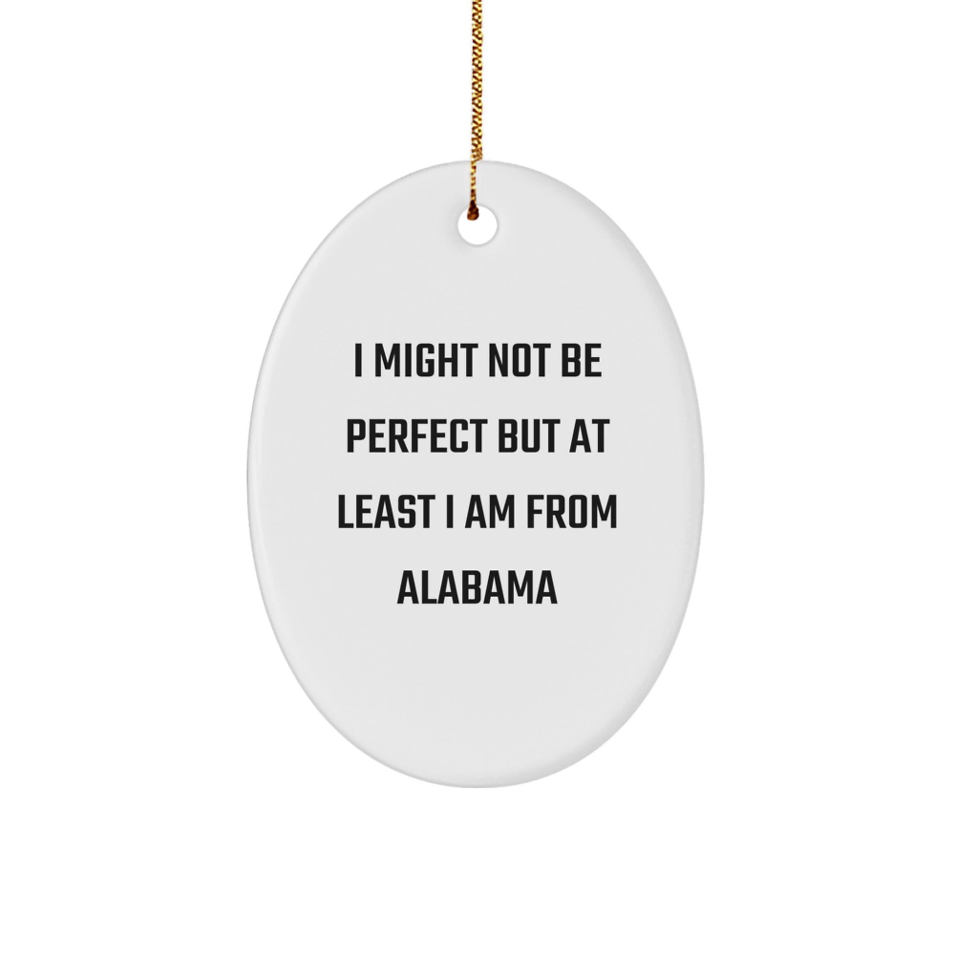 Funny Alabama Oval Ornament Gifts from Friends to Family - I Might Not Be 'Perfect' Christmas Decoration - Image 1