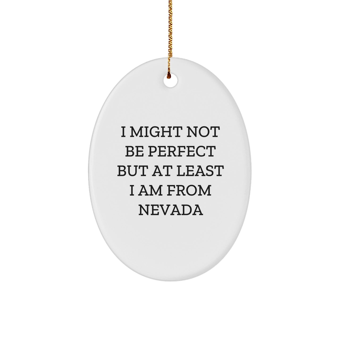 Funny Nevada Oval Ornament Gifts from Friends and Family with 'I Might Not Be Perfect...' - Image 1