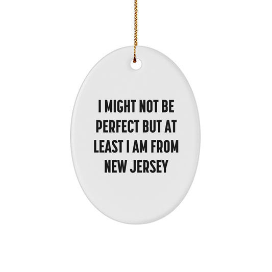 New Jersey Oval Ornament Gifts from Friends and Family - 'I Might Not Be Perfect' - Image 1