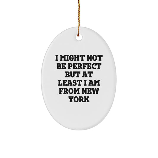 New York Oval Ornament Funny Quote Gifts for Friends and Family - 'I Might Not Be From', Unique Christmas Decor - Image 1