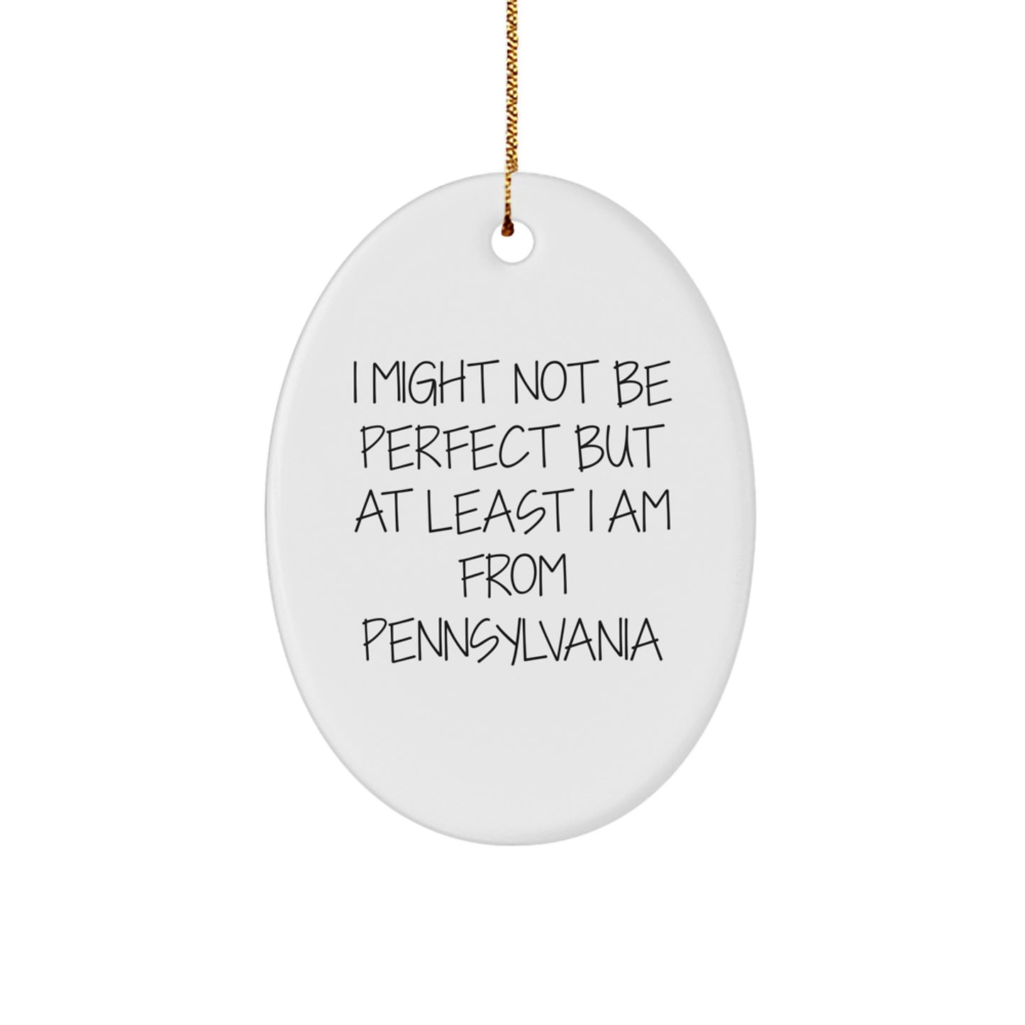 Pennsylvania Oval Ornament, Funny Quote Gifts from Friends and Family for Christmas - Image 1