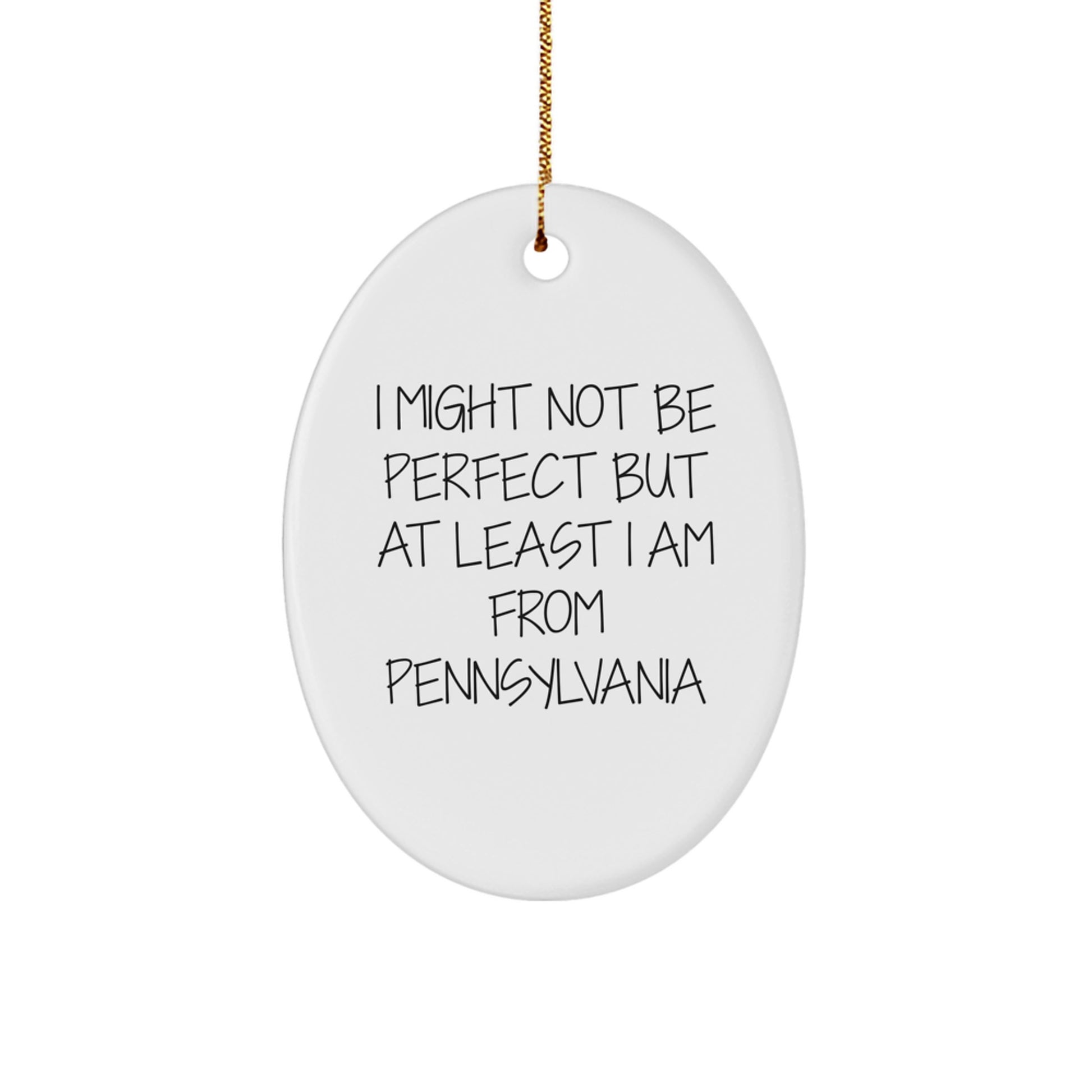 Pennsylvania Oval Ornament, Funny Quote Gifts from Friends and Family for Christmas - Image 1