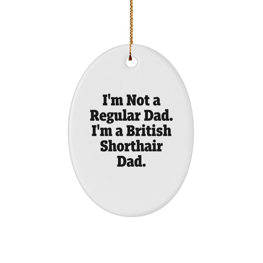 British Shorthair Cat Dad Funny Oval Ornament Gifts from Friends Family for Christmas - Image 1