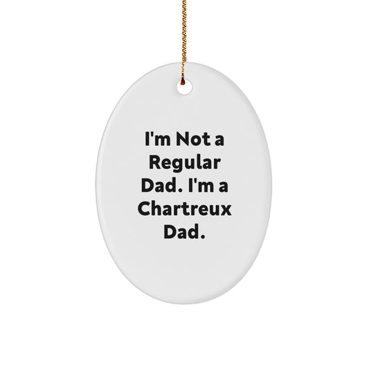Chartreux Cat Dad Gifts, Oval Ornament, Funny Quote 'I'm Not A Regular Dad. I'm A Chartreux Dad.' for Christmas Unique Gifts from Friends, Family, or Coworkers to Chartreux Cat Lovers - Image 1