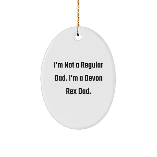 Funny Devon Rex Cat Gifts for Christmas - Oval Ornament 'I'm Not A Regular Dad. I'm A Devon Rex Dad.' - Image 1