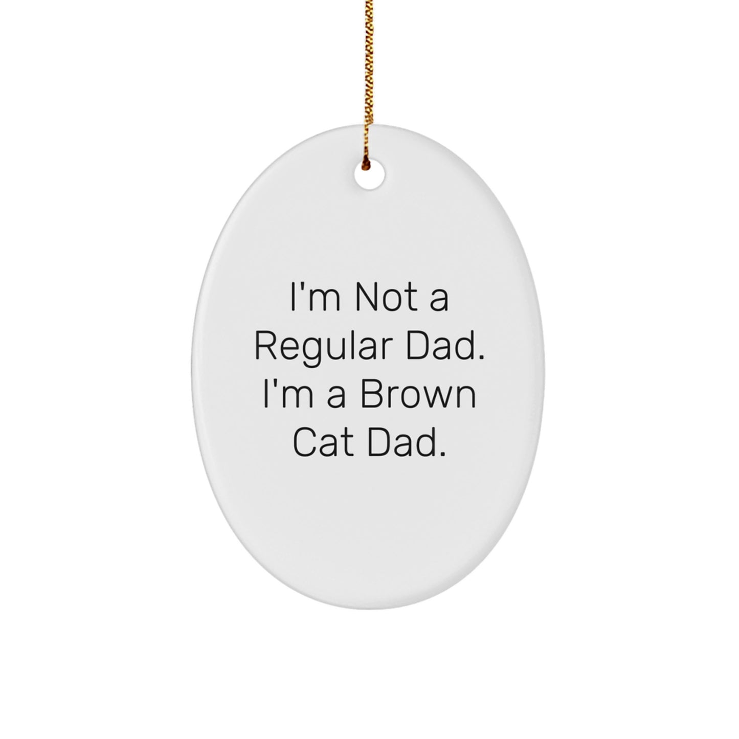 Funny Brown Cat Dad Gifts for Men, Oval Ornament Presents from Family to Brown Cat Enthusiasts, Christmas Unique Gifts - Image 1