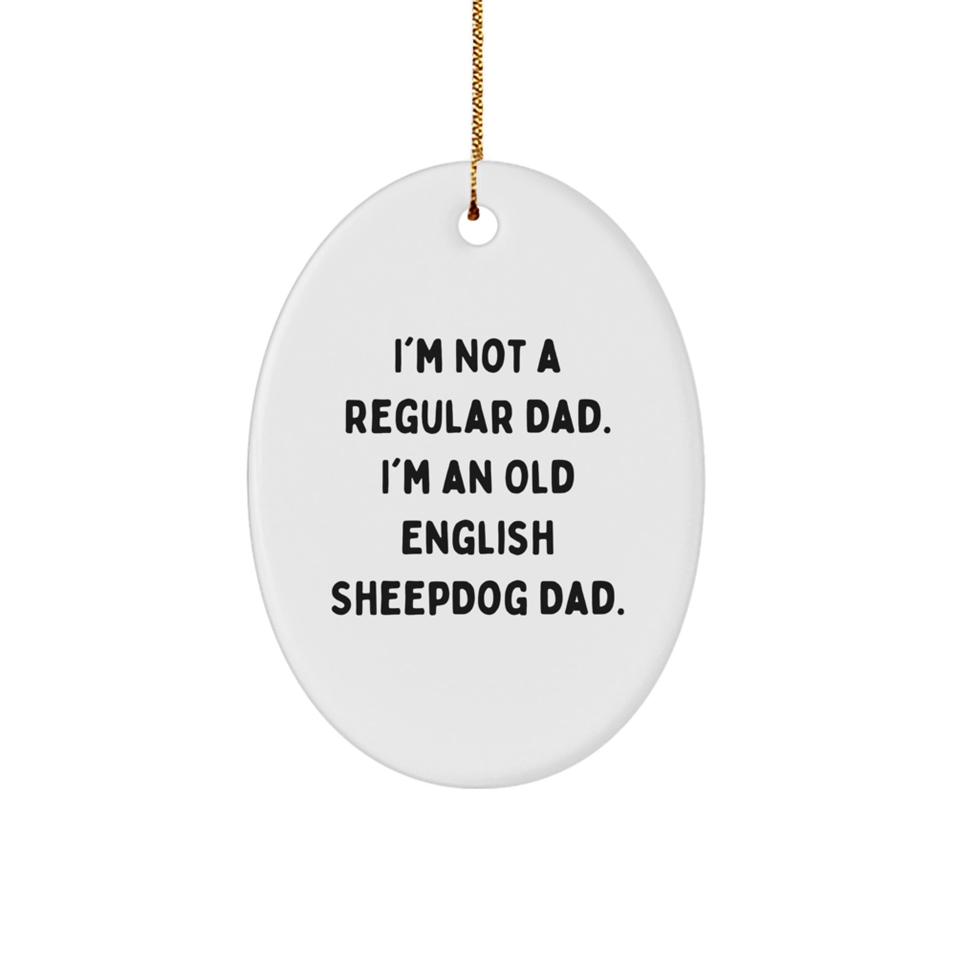 Funny Old English SheepDog Dad Gifts, Oval Ornament for Men, Women, Friends, Christmas Unique Gifts from Family - Image 1
