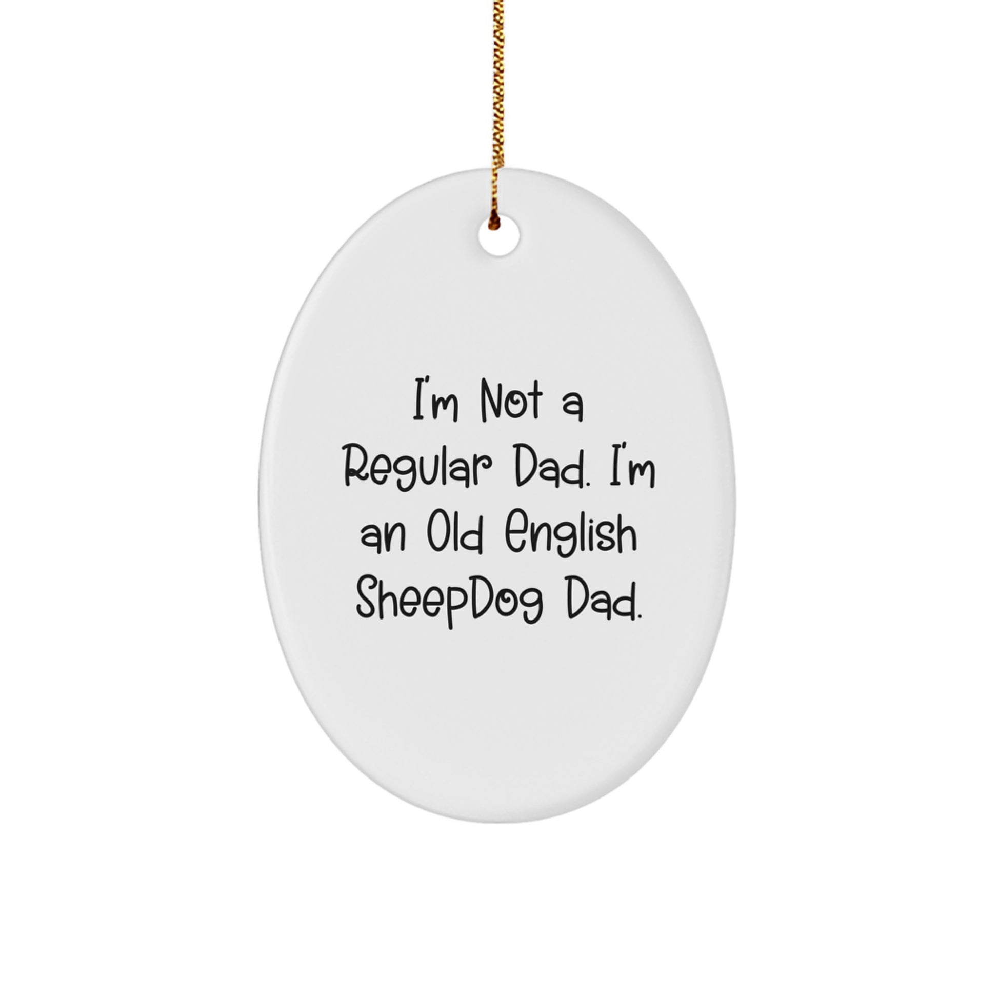 Old English Sheepdog Dad Gifts, Oval Ornament, Funny Quote, Christmas Unique Gifts from Family to Friends - Image 1
