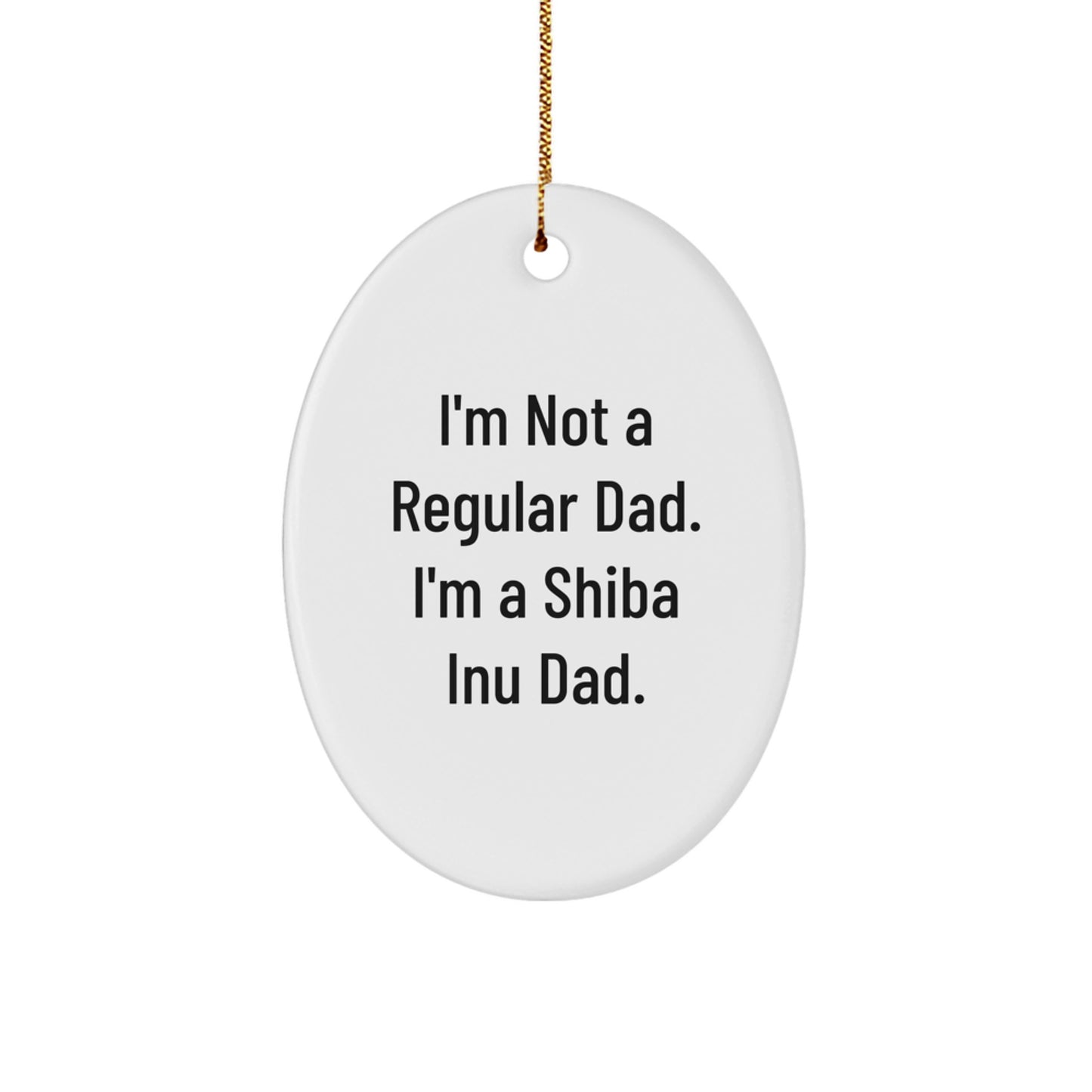 Shiba Inu Dad Funny Christmas Oval Ornament, Gifts for Shiba Inu Lover, Unique Shiba Inu Dog Ornament, Oval Shaped Decor, Funny Dad Quote, Men, Women, Friends - Image 1