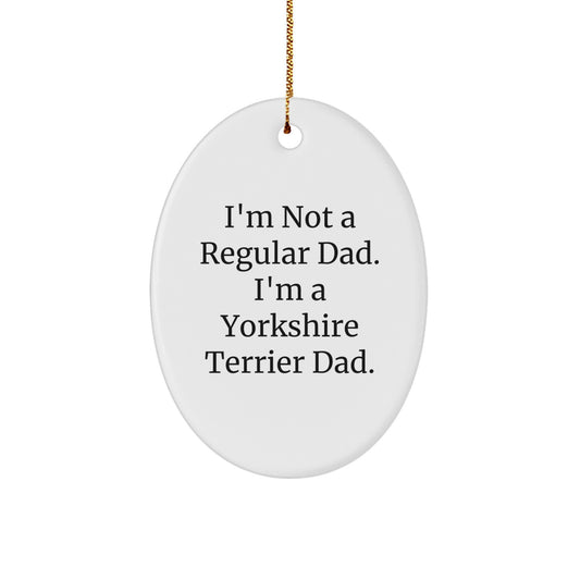 Funny Yorkshire Terrier Dad Gift for Men, Oval Ornament for Yorkshire Terrier Lovers, Cute Christmas Unique Gifts from Dad, Gifts for Yorkshire Terrier Dog Owners - Image 1