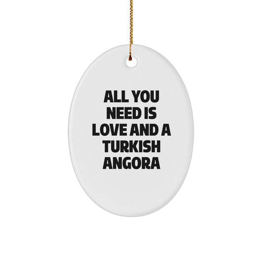 Funny Turkish Angora Cat Oval Ornament, Gifts from Friends to Family, Christmas Unique Gifts, All You Need Is Love And A Turkish Angora - Image 1