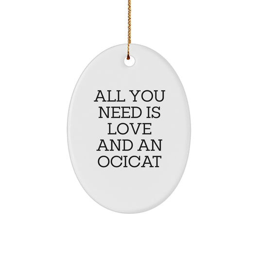 Ocicat Oval Ornament Gifts from Family and Friends for Christmas Unique Presents, Cute Ocicat Lover Quote, Holiday Decorations for Home - Image 1