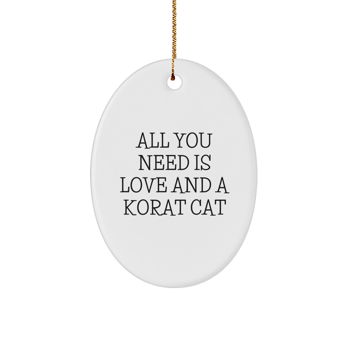 Korat Cat Lovers' Christmas Unique Gift, 'All You Need Is Love And A Korat Cat' Oval Ornament, Gifts from Family to Friends, Korat Cat Enthusiasts - Image 1