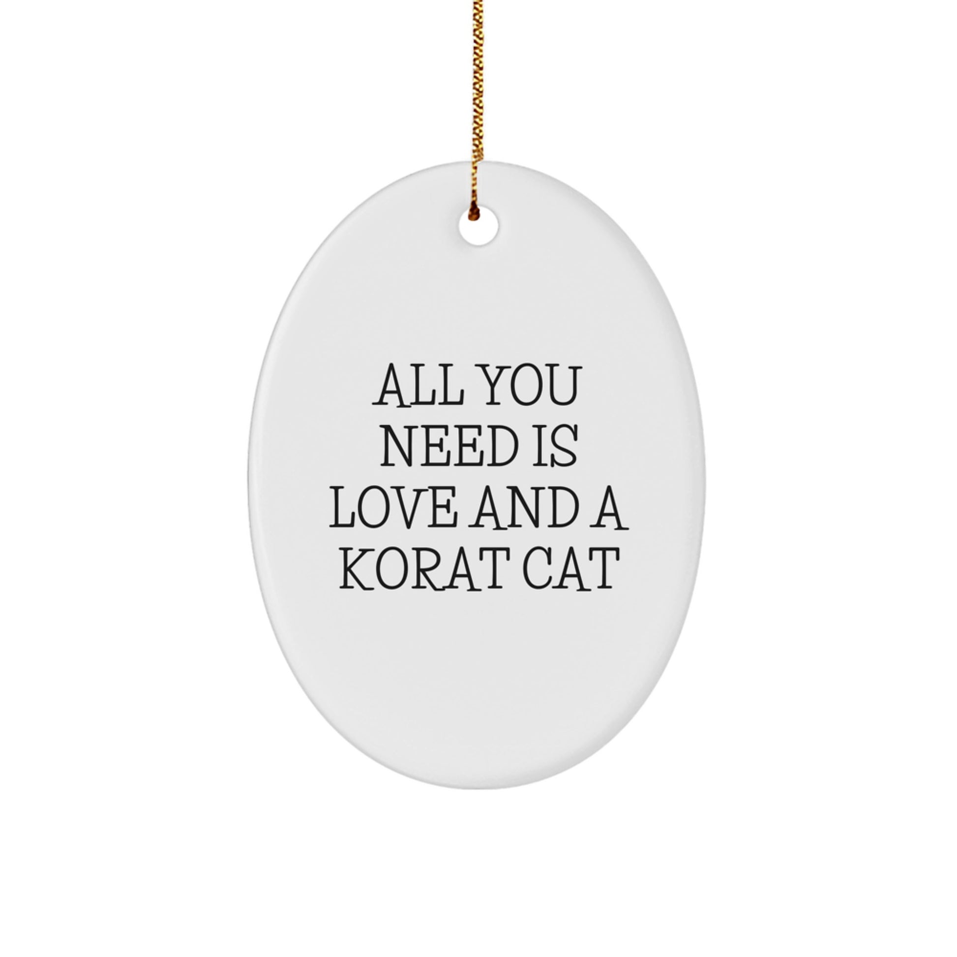 Korat Cat Lovers' Christmas Unique Gift, 'All You Need Is Love And A Korat Cat' Oval Ornament, Gifts from Family to Friends, Korat Cat Enthusiasts - Image 1