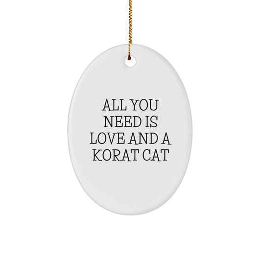 Korat Cat Lovers' Christmas Unique Gift, 'All You Need Is Love And A Korat Cat' Oval Ornament, Gifts from Family to Friends, Korat Cat Enthusiasts - Image 1