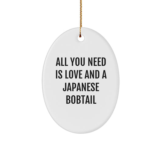 Japanese Bobtail Cat Lover's Gift from Friends, All You Need Is Love And A Japanese Bobtail, Oval Ornament for Christmas - Image 1