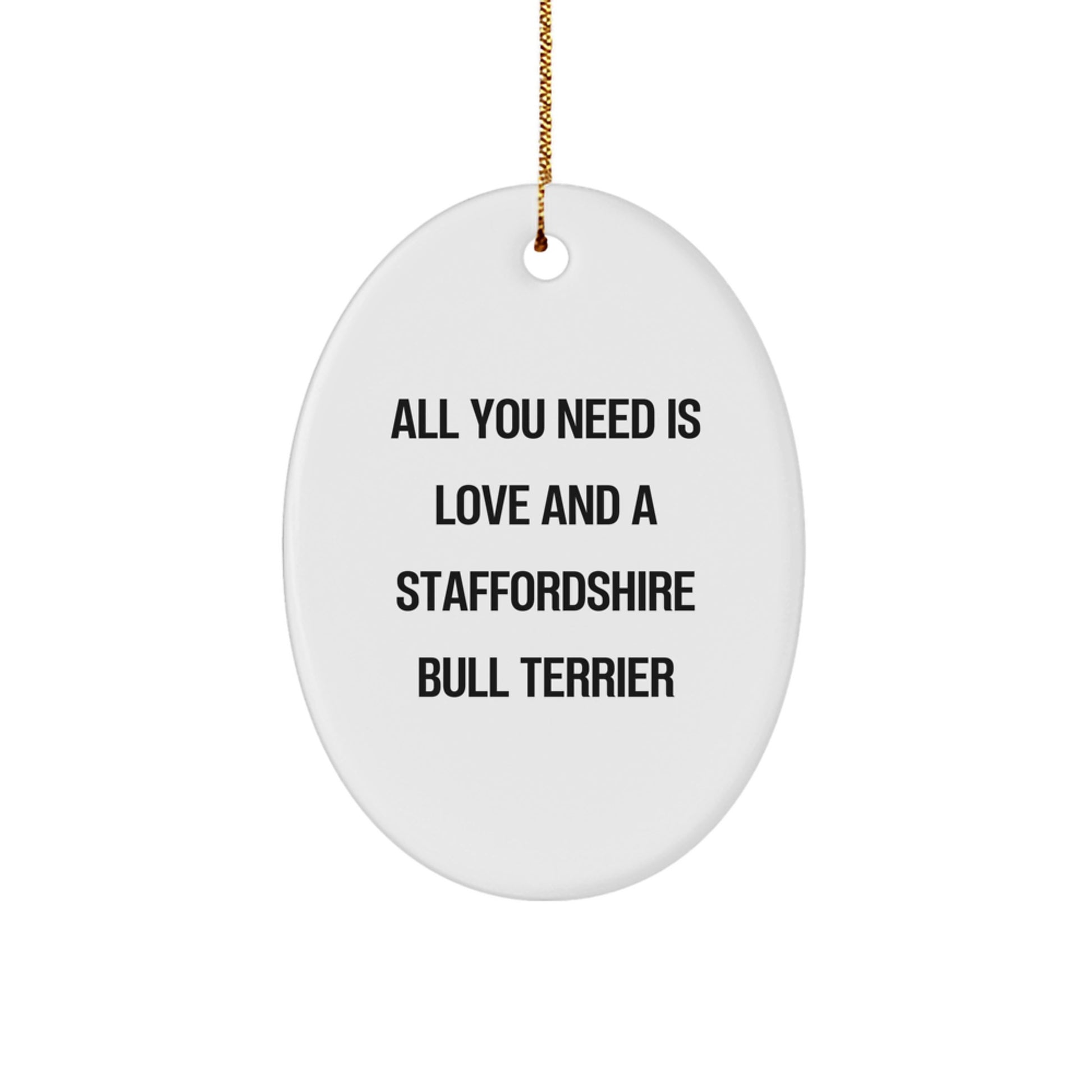 Staffordshire Bull Terrier Dog Gifts from Friends - All You Need Is Love Oval Ornament, Christmas Unique Gifts for Staffordshire Bull Terrier Dog Lovers - Image 1