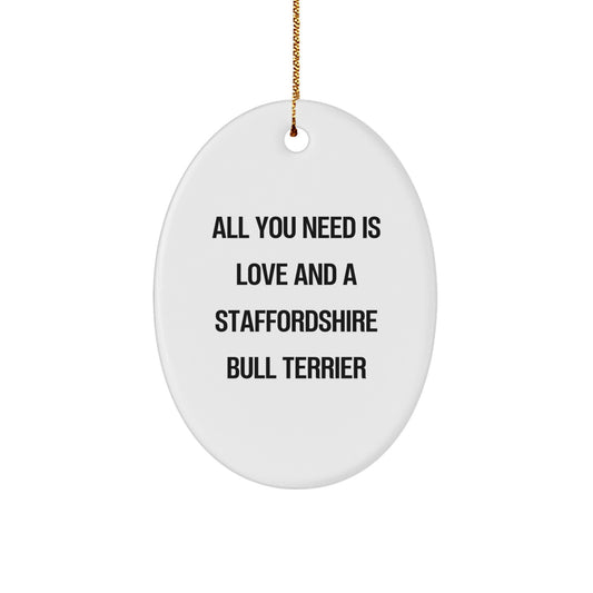 Staffordshire Bull Terrier Dog Gifts from Friends - All You Need Is Love Oval Ornament, Christmas Unique Gifts for Staffordshire Bull Terrier Dog Lovers - Image 1